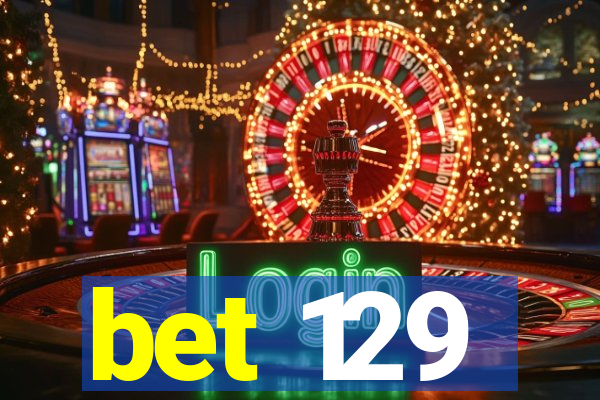 bet 129